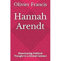 Hannah Arendt: Illuminating Political Thought in a Global Context