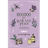 Hoodoo for War and Peace: Working Magic Spells for Justice and Protection (Hoodoo for Life) Hoodoo for War and Peace: Working Magic Spells for Justice and Protection (Hoodoo for Life) Paperback Kindle Audible Audiobook