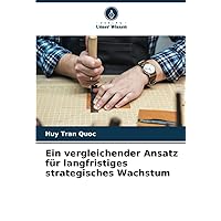 Ein vergleichender Ansatz für langfristiges strategisches Wachstum (German Edition)