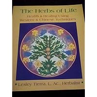 The Herbs of Life: Health & Healing Using Western & Chinese Techniques The Herbs of Life: Health & Healing Using Western & Chinese Techniques Paperback