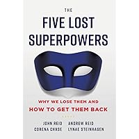 The Five Lost Superpowers: Why We Lose Them and How to Get Them Back The Five Lost Superpowers: Why We Lose Them and How to Get Them Back Hardcover Kindle Audible Audiobook