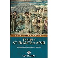 The Life of St. Francis of Assisi (Tan Classics) The Life of St. Francis of Assisi (Tan Classics) Paperback Kindle
