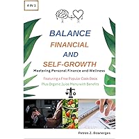 Balance Financial and Self-Growth: Mastering Personal Finance and Wellness Featuring a Free Popular Cook Book
