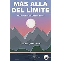 Más allá del Límite: 110 Historias de Creerle a Dios (Spanish Edition)