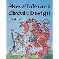Skew-Tolerant Circuit Design (The Morgan Kaufmann Series in Computer Architecture and Design) Skew-Tolerant Circuit Design (The Morgan Kaufmann Series in Computer Architecture and Design) Kindle Paperback