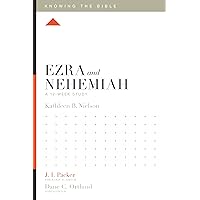 Ezra and Nehemiah: A 12-Week Study (Knowing the Bible) Ezra and Nehemiah: A 12-Week Study (Knowing the Bible) Paperback Kindle