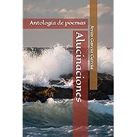 Alucinaciones: Antología de poemas (Spanish Edition)