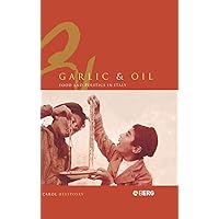 Garlic and Oil: Politics and Food in Italy Garlic and Oil: Politics and Food in Italy Hardcover Paperback