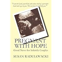 Pregnant with Hope: Good News for Infertile Couples Pregnant with Hope: Good News for Infertile Couples Paperback Kindle