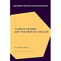 Climate Change and the People's Health (Small Books Big Ideas in Population Heal Book 2) Climate Change and the People's Health (Small Books Big Ideas in Population Heal Book 2) Kindle Hardcover