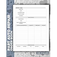 Part Auto Repair Order Book: Track And Record Your Client's Information Part Auto Repair Order Book: Track And Record Your Client's Information Paperback