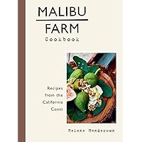 Malibu Farm Cookbook: Recipes from the California Coast Malibu Farm Cookbook: Recipes from the California Coast Hardcover Kindle