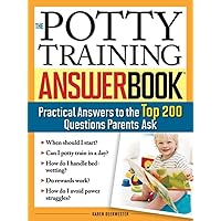 The Potty Training Answer Book: Practical Answers to the Top 200 Questions Parents Ask (Parenting Answer Book) The Potty Training Answer Book: Practical Answers to the Top 200 Questions Parents Ask (Parenting Answer Book) Paperback Kindle