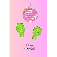 Lettuce Dance 6 x 9 inch 120 page lined Notebook Lettuce Dance 6 x 9 inch 120 page lined Notebook Paperback