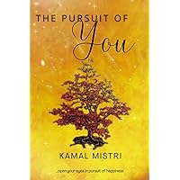 The Pursuit of You: Subtitle: Open Your Eyes in the Pursuit of Happiness The Pursuit of You: Subtitle: Open Your Eyes in the Pursuit of Happiness Paperback Audible Audiobook Kindle