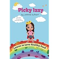 Picky Izzy: Learns to Love Healthy Food Picky Izzy: Learns to Love Healthy Food Paperback Kindle