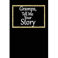 Gramps, tell me your story: A guided journal to tell me your memories,keepsake questions.This is a great gift to Dad,grandpa,granddad,father and uncle from family members, grandchildren life Birthday
