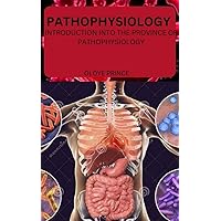 PATHOPHYSIOLOGY: INTRODUCTION INTO THE PROVINCE OF PATHOPHYSIOLOGY PATHOPHYSIOLOGY: INTRODUCTION INTO THE PROVINCE OF PATHOPHYSIOLOGY Kindle