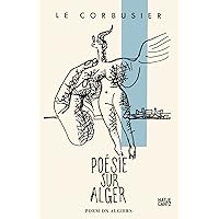 Le Corbusier: Poésie sur Alger Le Corbusier: Poésie sur Alger Paperback