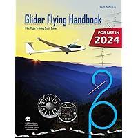 Glider Flying Handbook FAA-H-8083-13A (Color Print): Pilot Flight Training Study Guide Glider Flying Handbook FAA-H-8083-13A (Color Print): Pilot Flight Training Study Guide Paperback Kindle Hardcover