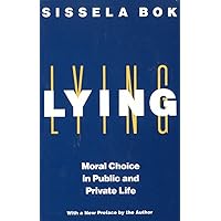 Lying: Moral Choice in Public and Private Life Lying: Moral Choice in Public and Private Life Paperback Kindle Hardcover