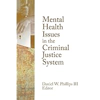 Mental Health Issues in the Criminal Justice System (Monographic Separates from the Journal of Offender Rehabilitation) Mental Health Issues in the Criminal Justice System (Monographic Separates from the Journal of Offender Rehabilitation) Paperback Kindle Hardcover