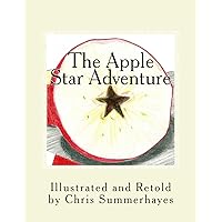 The Apple Star Adventure: A story about the little red house with no doors and no windows and a star inside The Apple Star Adventure: A story about the little red house with no doors and no windows and a star inside Paperback Kindle