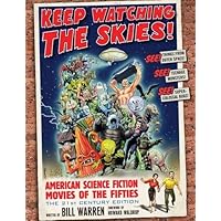 Keep Watching the Skies!: American Science Fiction Movies of the Fifties, The 21st Century Edition Keep Watching the Skies!: American Science Fiction Movies of the Fifties, The 21st Century Edition Paperback Kindle Hardcover
