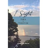 I Sight: The Power of Perception I Sight: The Power of Perception Kindle Paperback
