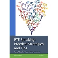 PTE Speaking: Practical Strategies and Tips: From a PTE teacher who cares about your success PTE Speaking: Practical Strategies and Tips: From a PTE teacher who cares about your success Paperback Kindle