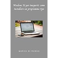 Windows 10 per inesperti: come installare un programma tipo (Italian Edition) Windows 10 per inesperti: come installare un programma tipo (Italian Edition) Kindle