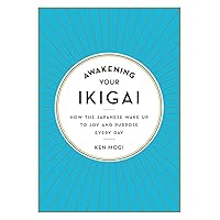 Awakening Your Ikigai: How the Japanese Wake Up to Joy and Purpose Every Day Awakening Your Ikigai: How the Japanese Wake Up to Joy and Purpose Every Day Hardcover Kindle Audible Audiobook Audio CD