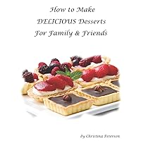 HOW TO MAKE DELICIOUS DESSERTS: After every section, there is a note page for you to make comments, 10 selecions including puddings, tortes, etc. (Cookies) HOW TO MAKE DELICIOUS DESSERTS: After every section, there is a note page for you to make comments, 10 selecions including puddings, tortes, etc. (Cookies) Paperback