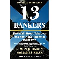 13 Bankers: The Wall Street Takeover and the Next Financial Meltdown 13 Bankers: The Wall Street Takeover and the Next Financial Meltdown Paperback Audible Audiobook Kindle Hardcover Audio CD