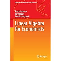 Linear Algebra for Economists (Springer Texts in Business and Economics) Linear Algebra for Economists (Springer Texts in Business and Economics) Paperback eTextbook Hardcover