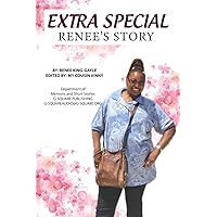 EXTRA SPECIAL: RENEE’S STORY EXTRA SPECIAL: RENEE’S STORY Paperback Kindle