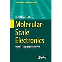 Molecular-Scale Electronics: Current Status and Perspectives (Topics in Current Chemistry Collections) Molecular-Scale Electronics: Current Status and Perspectives (Topics in Current Chemistry Collections) Kindle Hardcover