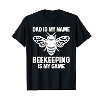 Dad Is My Name Beekeeping Is My Game Bee Lover & Beekeeper T-Shirt