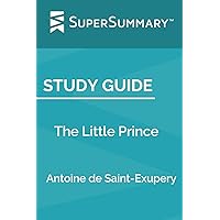 Study Guide: The Little Prince by Antoine de Saint-Exupery (SuperSummary)