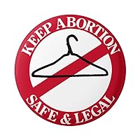 Keep Abortion Safe & Legal Pro-Choice Pin for Jackets, Backpacks, Hats Button Pinback 1.75 Inches