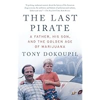 The Last Pirate: A Father, His Son, and the Golden Age of Marijuana The Last Pirate: A Father, His Son, and the Golden Age of Marijuana Paperback Kindle Audible Audiobook Hardcover Mass Market Paperback