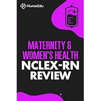 Maternity & Women's Health - NCLEX-RN Review: 100 Practice Questions with Detailed Rationales Explaining Correct & Incorrect Answer Choices