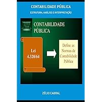 CONTABILIDADE PÚBLICA: ESTRUTURA, ANÁLISE E INTERPRETAÇÃO (Portuguese Edition) CONTABILIDADE PÚBLICA: ESTRUTURA, ANÁLISE E INTERPRETAÇÃO (Portuguese Edition) Kindle Paperback