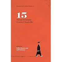 15 Things Seminary Couldn't Teach Me (The Gospel Coalition) 15 Things Seminary Couldn't Teach Me (The Gospel Coalition) Paperback Kindle