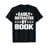 Easily Distracted By Book - Funny Book Reading Book lover T-Shirt