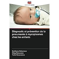 Diagnostic et prévention de la pneumonie à mycoplasmes chez les enfants (French Edition)