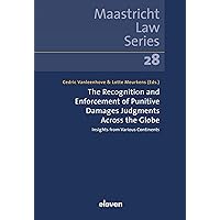 The Recognition and Enforcement of Punitive Damages Judgments Across the Globe: Insights from Various Continents (28) (Maastricht Law Series)