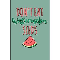 Don't Eat Watermelon Seeds: Pregnancy Planner Pregnancy Notebook Blank Lined Journal