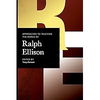 Approaches to Teaching the Works of Ralph Ellison (Approaches to Teaching World Literature) Approaches to Teaching the Works of Ralph Ellison (Approaches to Teaching World Literature) Hardcover Paperback
