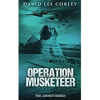Operation Musketeer: An Epic War Novel (The Airmen Series)